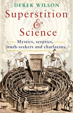 Superstition and Science: Mystics, sceptics, truth-seekers and charlatans