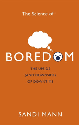 The Science of Boredom: The Upside (and Downside) of Downtime