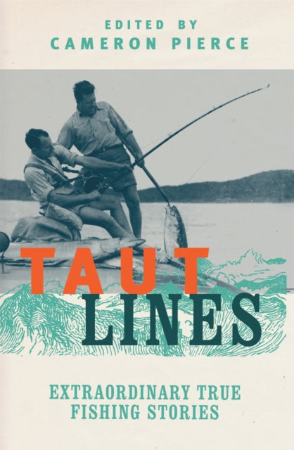 Taut Lines: Extraordinary True Fishing Stories