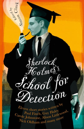 Sherlock Holmes's School for Detection: 11 New Adventures and Intrigues