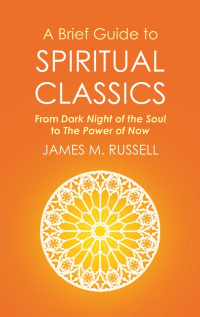 A Brief Guide to Spiritual Classics: From Dark Night of the Soul to The Power of Now