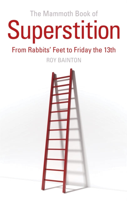 The Mammoth Book of Superstition: From Rabbits' Feet to Friday the 13th