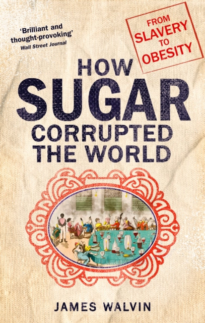 How Sugar Corrupted the World: From Slavery to Obesity