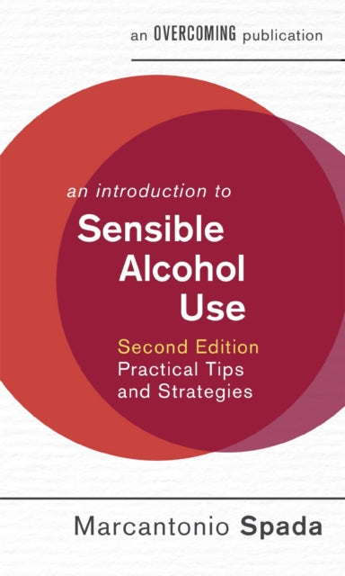 An Introduction to Sensible Alcohol Use, 2nd Edition: Practical Tips and Strategies