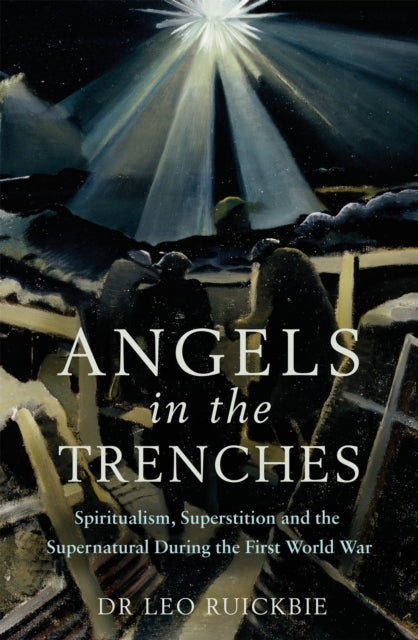 Angels in the Trenches: Spiritualism, Superstition and the Supernatural during the First World War