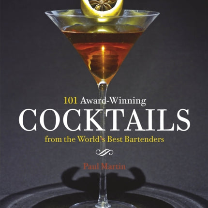101 AwardWinning Cocktails from the Worlds Best