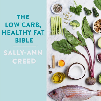 The Low-Carb, Healthy Fat Bible