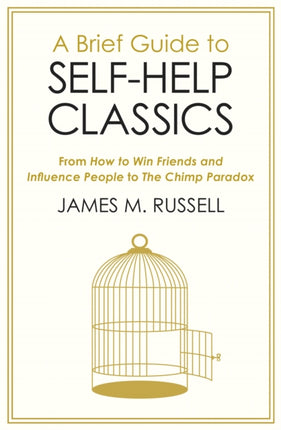 A Brief Guide to Self-Help Classics: From How to Win Friends and Influence People to The Chimp Paradox