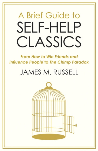 A Brief Guide to Self-Help Classics: From How to Win Friends and Influence People to The Chimp Paradox