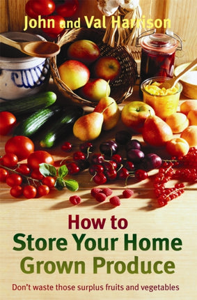 How to Store Your Home Grown Produce