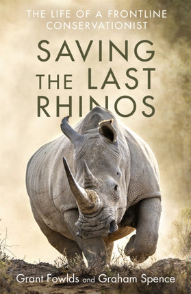 Saving the Last Rhinos: One Man's Fight to Save Africa's Endangered Animals