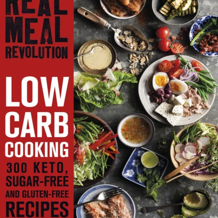 The Real Meal Revolution: Low Carb Cooking: 300 Keto, Sugar-Free and Gluten-Free Recipes