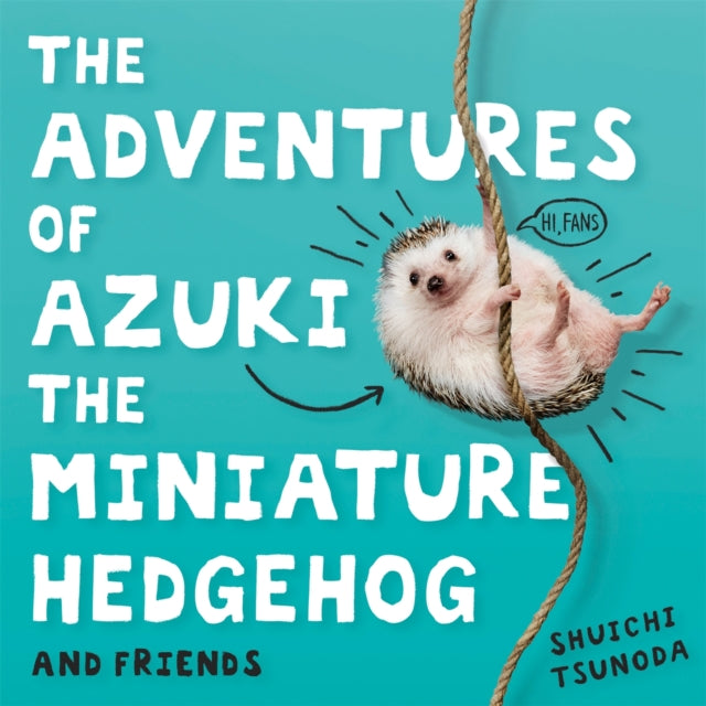 The Adventures of Azuki the Miniature Hedgehog and Friends