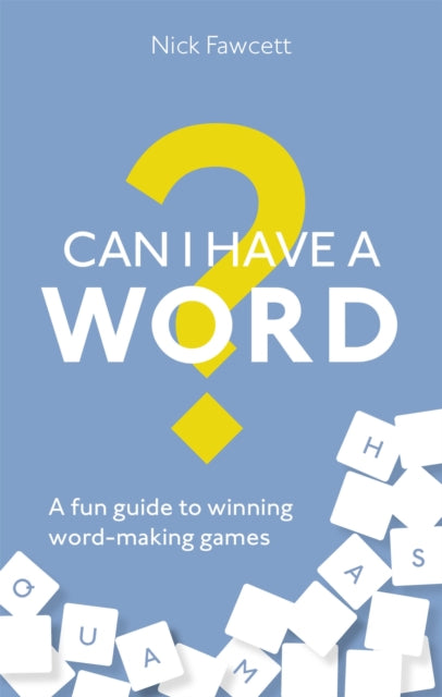 Can I Have a Word?: A Fun Guide to Winning Word Games