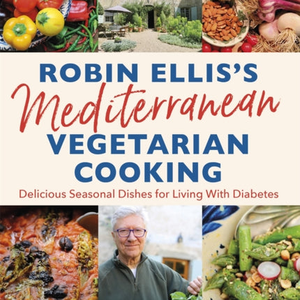 Robin Ellis's Mediterranean Vegetarian Cooking: Delicious Seasonal Dishes for Living Well with Diabetes