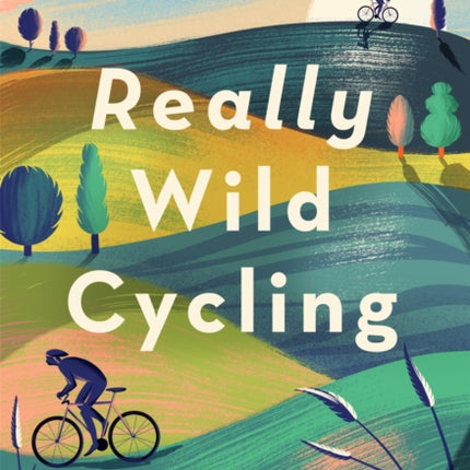 Really Wild Cycling: The pocket guide to off-the-beaten-track challenges