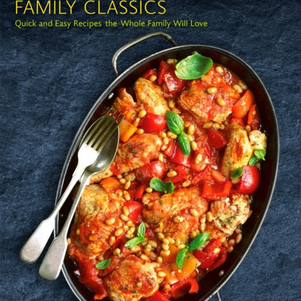 Slow Cooker Family Classics: Quick and Easy Recipes the Whole Family Will Love