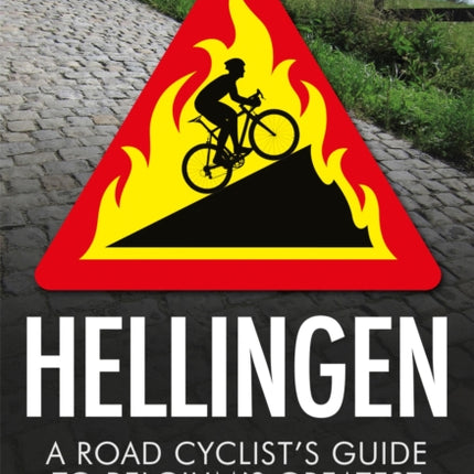 Hellingen: A Road Cyclist's Guide to Belgium's Greatest Cycling Climbs