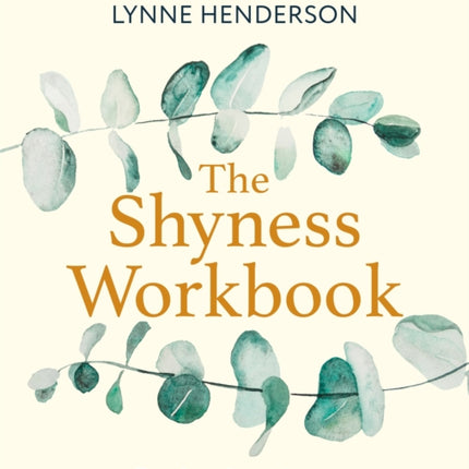 The Shyness Workbook: Take Control of Social Anxiety Using Your Compassionate Mind