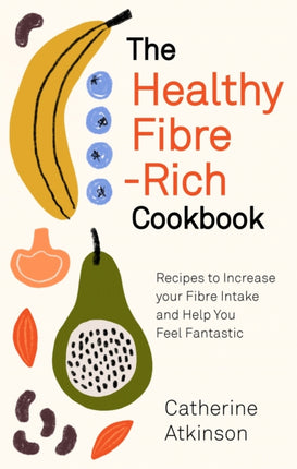 The Healthy Fibrerich Cookbook