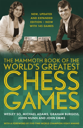 The Mammoth Book of the World's Greatest Chess Games .: New, updated and expanded edition – now with 145 games