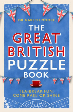 The Great British Puzzle Book: Tea-break fun, come rain or shine