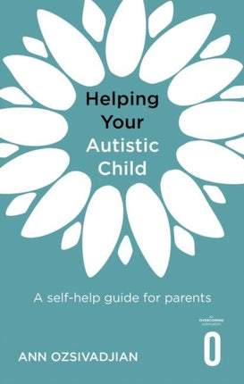 Helping Your Autistic Child: A self-help guide for parents