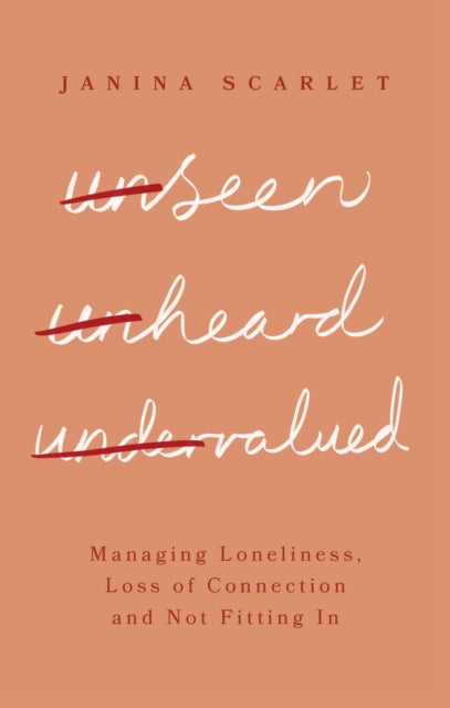 Unseen, Unheard, Undervalued: Managing Loneliness, Loss of Connection and Not Fitting In