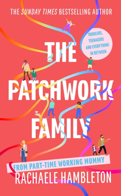 The Patchwork Family: Toddlers, Teenagers and Everything in Between from Part-Time Working Mummy