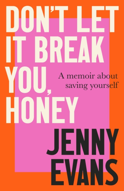 Dont Let it Break You Honey