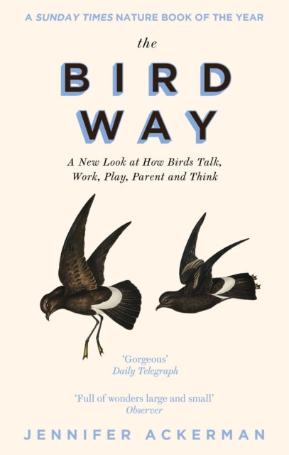 The Bird Way: A New Look at How Birds Talk, Work, Play, Parent, and Think