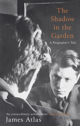 The Shadow in the Garden: A Biographer's Tale