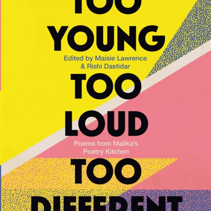 Too Young, Too Loud, Too Different: Poems from Malika's Poetry Kitchen