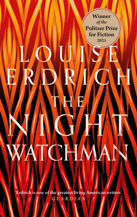 The Night Watchman: Winner of the Pulitzer Prize in Fiction 2021