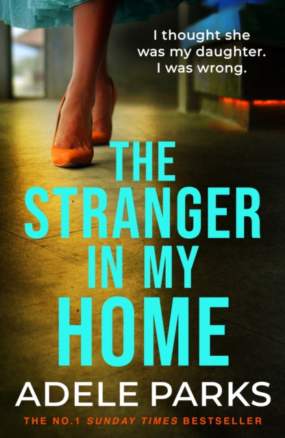 The Stranger In My Home: The stunning domestic noir from the No. 1 Sunday Times bestselling author of BOTH OF YOU