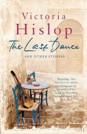 The Last Dance and Other Stories: Powerful stories from million-copy bestseller Victoria Hislop 'Beautifully observed'