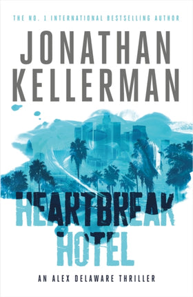 Heartbreak Hotel (Alex Delaware series, Book 32): A twisting psychological thriller