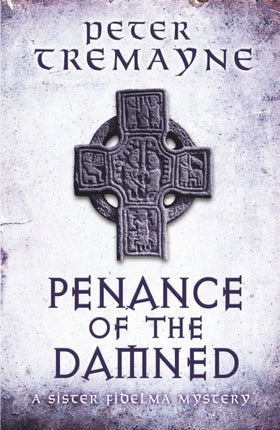 Penance of the Damned (Sister Fidelma Mysteries Book 27): A deadly medieval mystery of danger and deceit