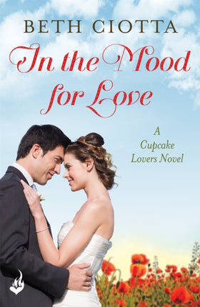 In The Mood For Love (Cupcake Lovers Book 4): A dazzlingly romantic novel of love and cake