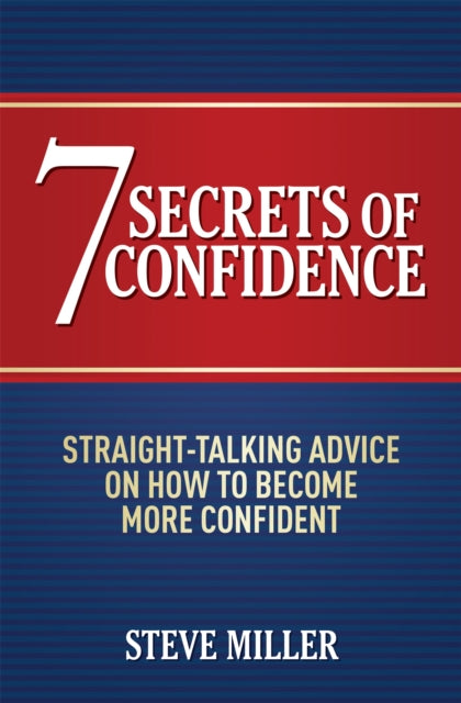 7 Secrets of Confidence: Straight-talking advice on how to become more confident