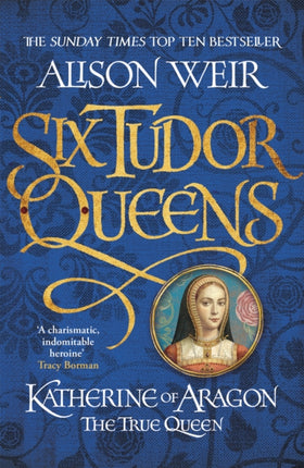 Six Tudor Queens: Katherine of Aragon, The True Queen: Six Tudor Queens 1