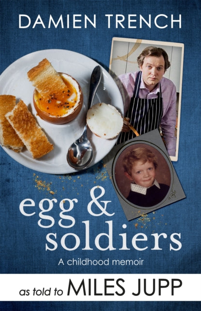 Egg and Soldiers: A Childhood Memoir (with postcards from the present) by Damien Trench