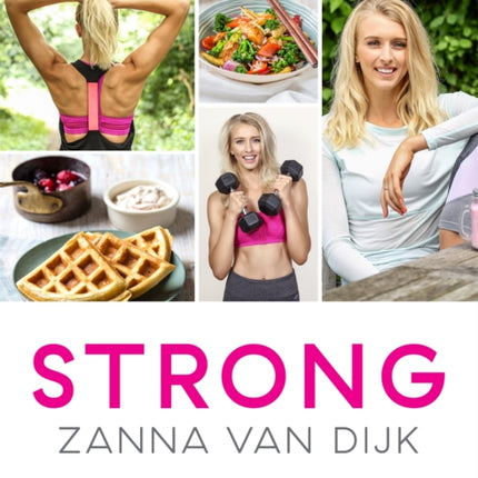 STRONG: Over 80 Exercises and 40 Recipes For Achieving A Fit, Healthy and Balanced Body