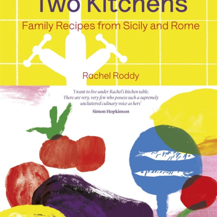 Two Kitchens: 120 Family Recipes from Sicily and Rome