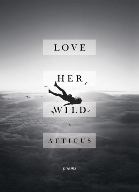 Love Her Wild: Poetry