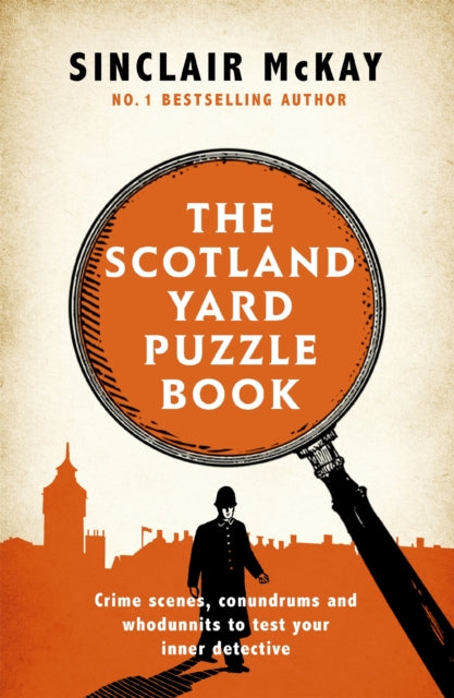 The Scotland Yard Puzzle Book: Crime Scenes, Conundrums and Whodunnits to test your inner detective