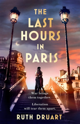 The Last Hours in Paris: A powerful, moving and redemptive story of wartime love and sacrifice for fans of historical fiction