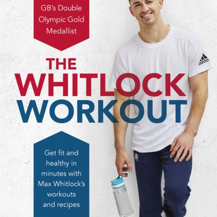 The Whitlock Workout: Get Fit and Healthy in Minutes