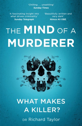 The Mind of a Murderer: A glimpse into the darkest corners of the human psyche, from a leading forensic psychiatrist