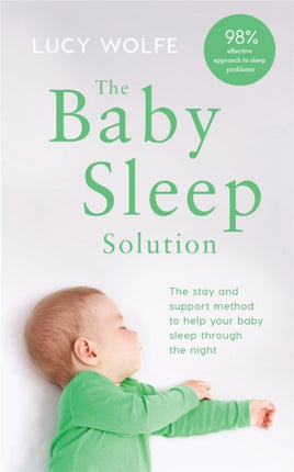 The Baby Sleep Solution: The stay-and-support method to help your baby sleep through the night